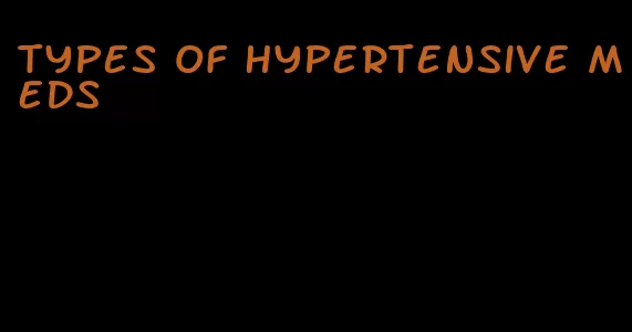 types of hypertensive meds