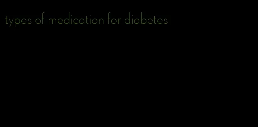 types of medication for diabetes