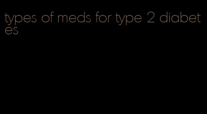 types of meds for type 2 diabetes