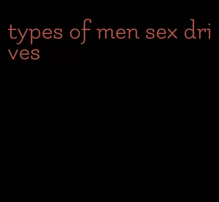 types of men sex drives