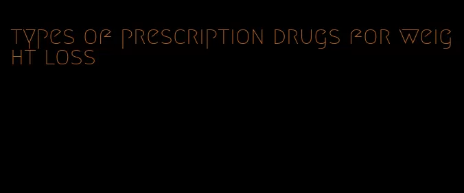 types of prescription drugs for weight loss