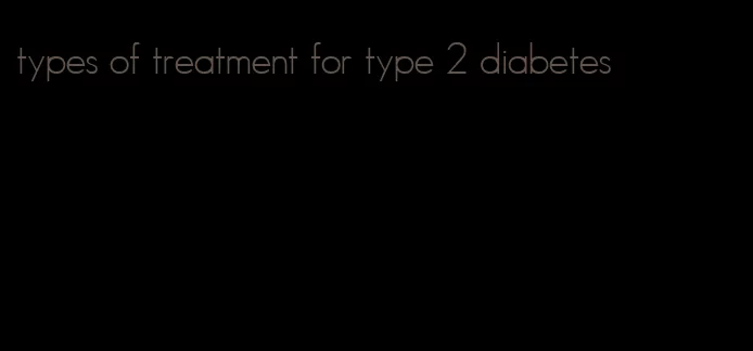 types of treatment for type 2 diabetes