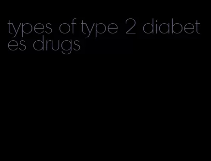 types of type 2 diabetes drugs