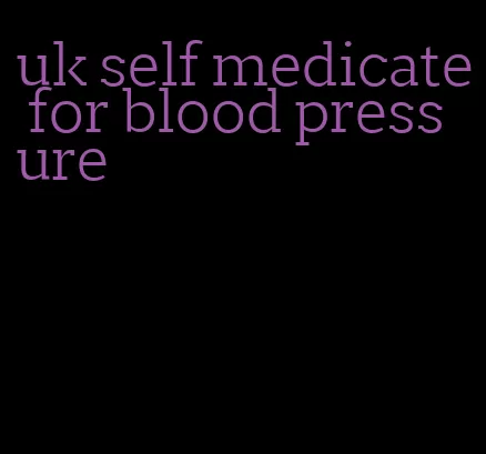 uk self medicate for blood pressure