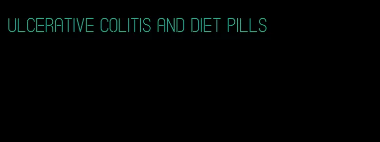 ulcerative colitis and diet pills