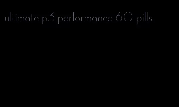 ultimate p3 performance 60 pills