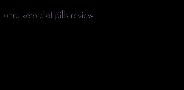 ultra keto diet pills review