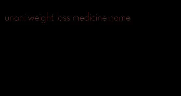 unani weight loss medicine name