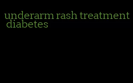 underarm rash treatment diabetes