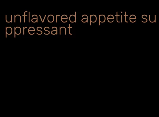 unflavored appetite suppressant