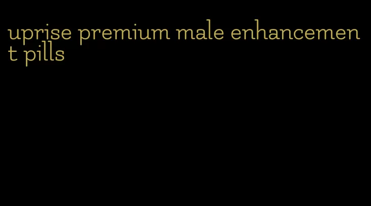 uprise premium male enhancement pills