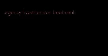 urgency hypertension treatment
