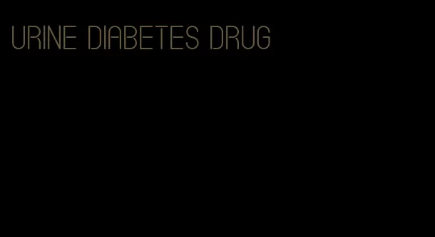 urine diabetes drug