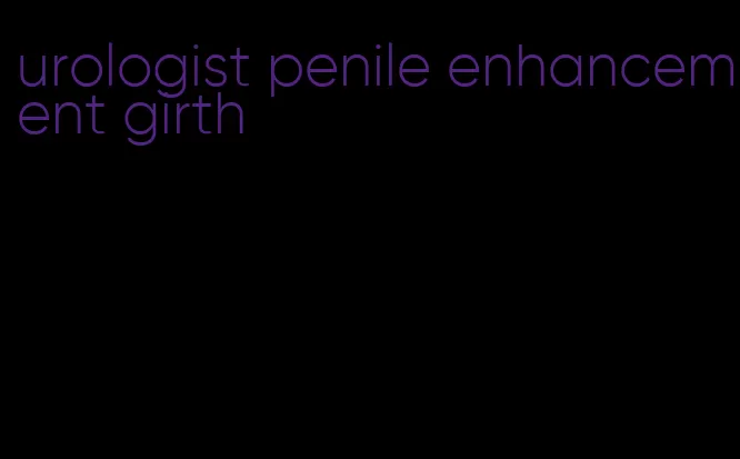 urologist penile enhancement girth