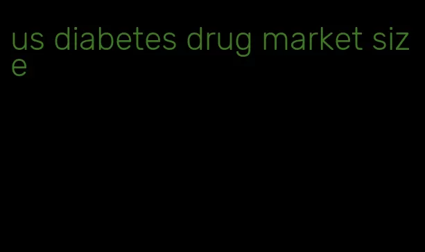 us diabetes drug market size
