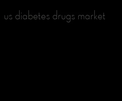us diabetes drugs market