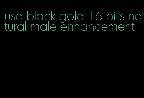 usa black gold 16 pills natural male enhancement