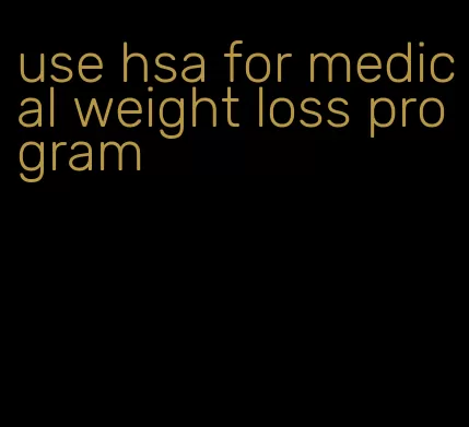 use hsa for medical weight loss program