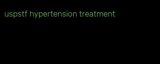 uspstf hypertension treatment