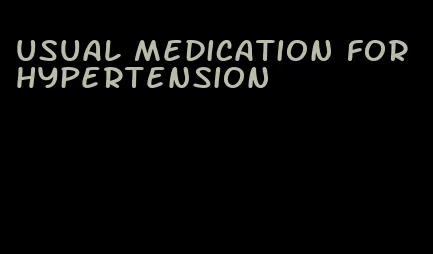 usual medication for hypertension