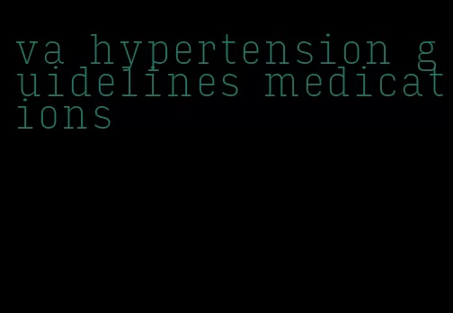 va hypertension guidelines medications