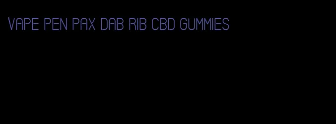 vape pen pax dab rib cbd gummies