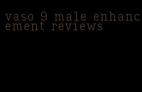 vaso 9 male enhancement reviews