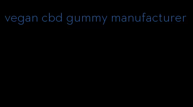 vegan cbd gummy manufacturer