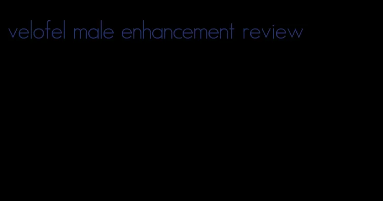 velofel male enhancement review
