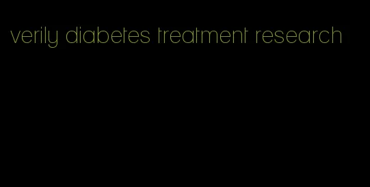 verily diabetes treatment research