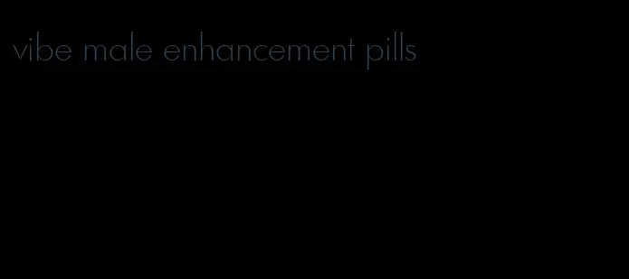 vibe male enhancement pills