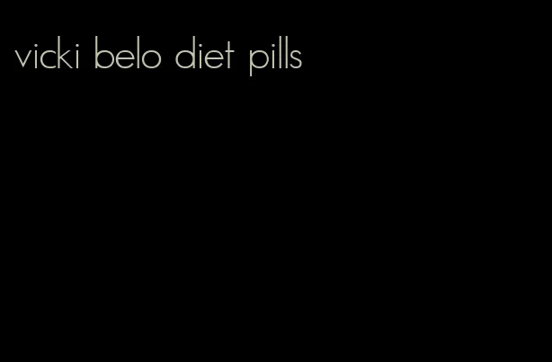 vicki belo diet pills