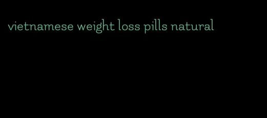 vietnamese weight loss pills natural