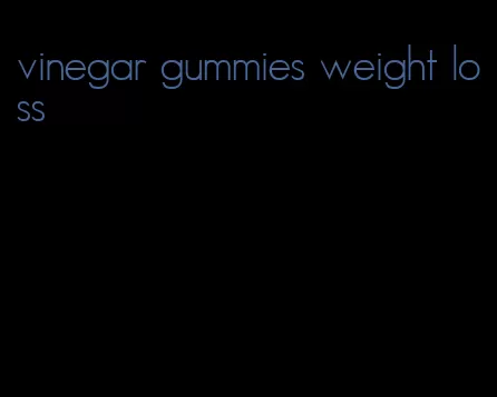 vinegar gummies weight loss