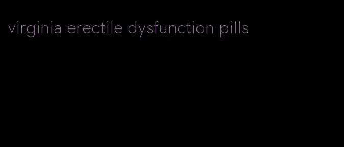 virginia erectile dysfunction pills