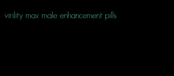 virility max male enhancement pills