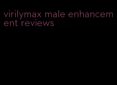 virilymax male enhancement reviews