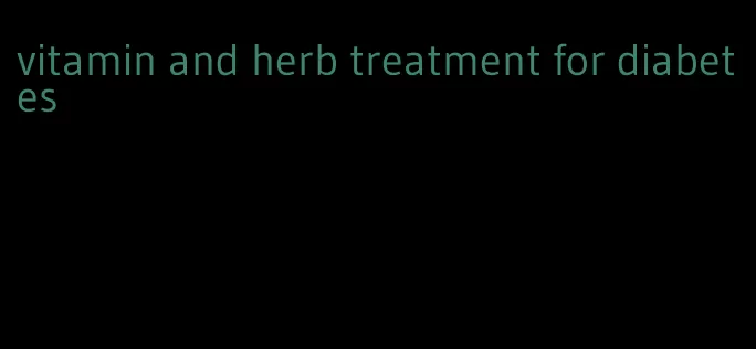 vitamin and herb treatment for diabetes