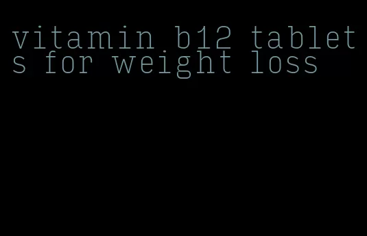 vitamin b12 tablets for weight loss