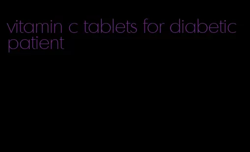 vitamin c tablets for diabetic patient