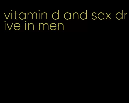 vitamin d and sex drive in men
