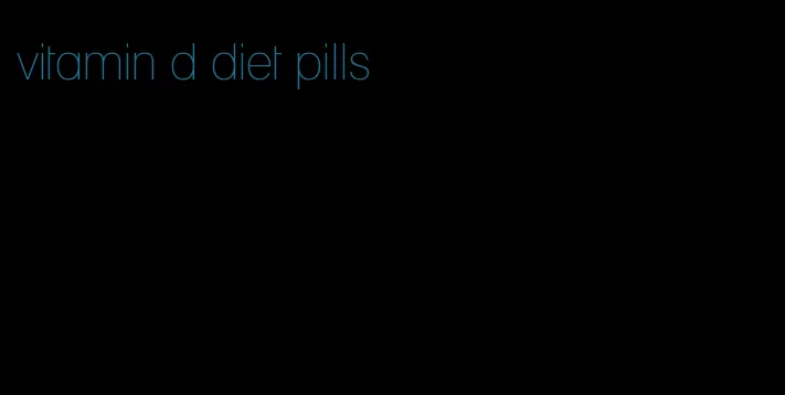 vitamin d diet pills