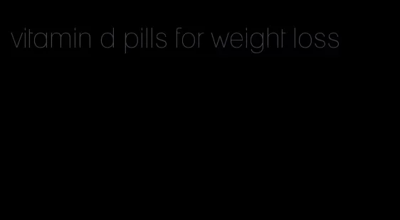 vitamin d pills for weight loss