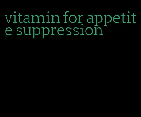vitamin for appetite suppression