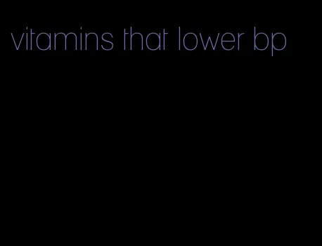 vitamins that lower bp
