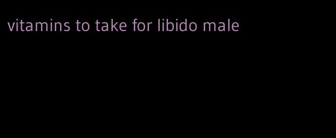 vitamins to take for libido male