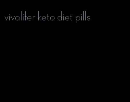vivalifer keto diet pills