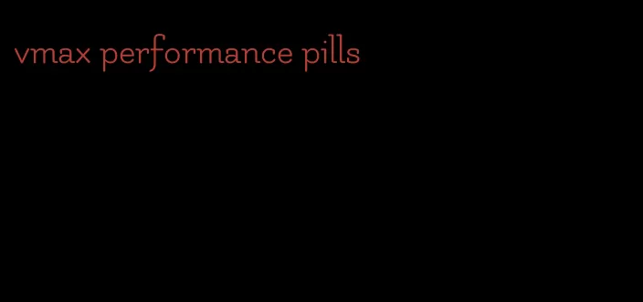 vmax performance pills