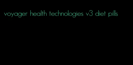 voyager health technologies v3 diet pills