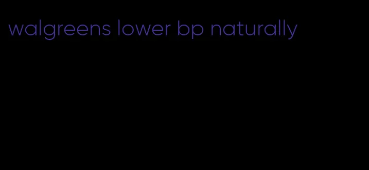 walgreens lower bp naturally